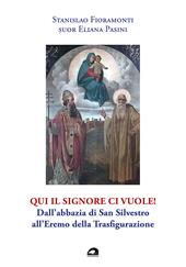 Qui il Signore ci vuole! Dall’abbazia di San Silvestro all’Eremo della Trasfigurazione