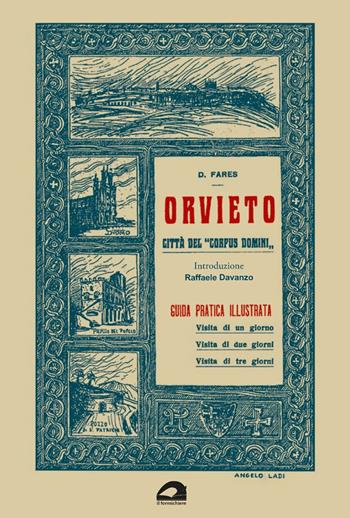 Orvieto. Città del «Corpus Domini» - Fares Domenico - Libro Il Formichiere 2023, Ritorni. Anastatiche e facsimili | Libraccio.it