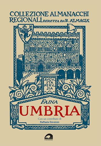 Umbria verde - Carlo Faina - Libro Il Formichiere 2023, Ritorni. Anastatiche e facsimili | Libraccio.it
