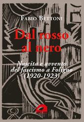 Dal rosso al nero. Nascita e avvento del fascismo a Foligno (1920-1923)