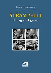 Strampelli. Il mago del grano