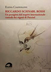 Riccardo Schnabl Rossi. Un perugino dal respiro internazionale custode dei segreti di Puccini