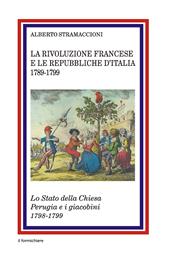 La rivoluzione francese e le Repubbliche d'Italia 1789-1799. Lo Stato della Chiesa Perugia e i giacobini 1798-1799