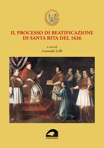 Il processo di beatificazione di santa Rita del 1626  - Libro Il Formichiere 2024 | Libraccio.it