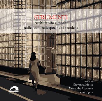 Strumenti. Architettura e moda, radici culturali, specificità tecniche  - Libro Il Formichiere 2024, De architectura | Libraccio.it