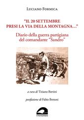 «Il 20 settembre presi la via della montagna...». Diario della guerra partigiana del comandante «Sandro»