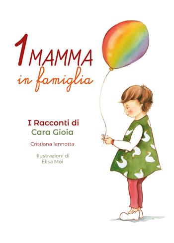 Una mamma in famiglia. I racconti di Cara Gioia - Cristiana Iannotta - Libro Dragonfly Edizioni 2023 | Libraccio.it