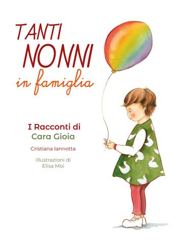 Tanti nonni in famiglia. I racconti di Cara Gioia - Cristiana Iannotta - Libro Dragonfly Edizioni 2023 | Libraccio.it