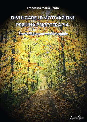Divulgare le motivazioni per una psicoterapia - Francesca Maria Penta - Libro Aldenia Edizioni 2023, Percorsi di innovazione | Libraccio.it