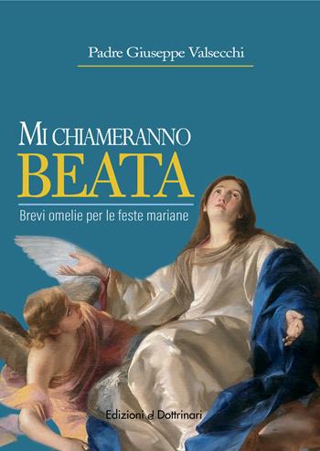 Mi chiameranno baeta. Brevi omelie per le feste mariane - Giuseppe Valsecchi - Libro Dottrinari 2021 | Libraccio.it