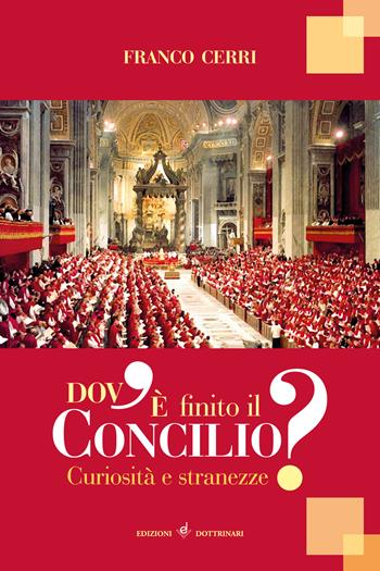 Dov'è finito il Concilio. Curiosità e stranezze - Franco Cerri - Libro Dottrinari 2021 | Libraccio.it