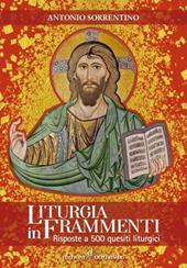 Liturgia in frammenti. Risposte a 500 quesiti liturgici