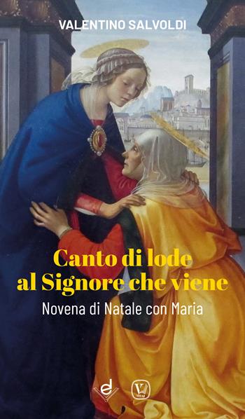 Canto di lode al Signore che viene. Novena di Natale con Maria - Valentino Salvoldi - Libro Dottrinari 2022 | Libraccio.it