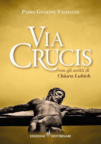 Via Crucis con gli scritti di Chiara Lubich - Giuseppe Valsecchi - Libro Dottrinari 2023 | Libraccio.it