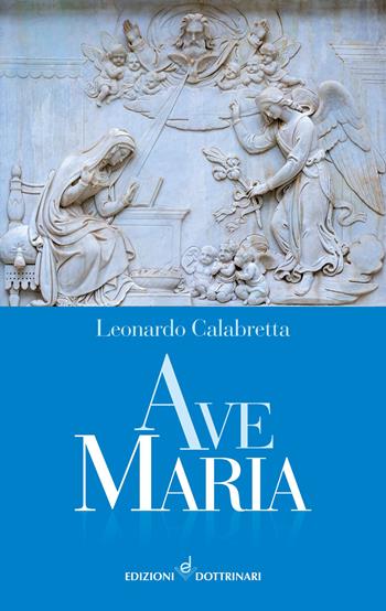 Ave Maria - Leonardo Calabrettta - Libro Dottrinari 2023 | Libraccio.it
