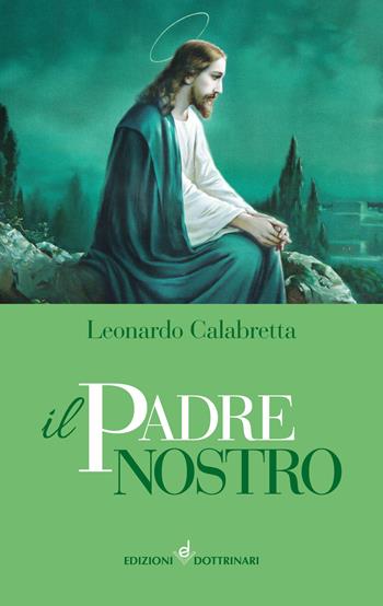 Il Padre nostro - Leonardo Calabretta - Libro Dottrinari 2023 | Libraccio.it