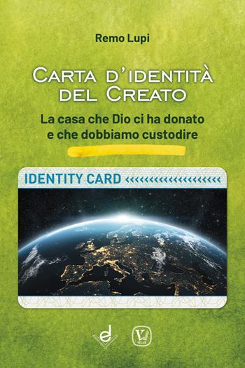 Carta d'identità del creato. La casa che Dio ci ha donato e che dobbiamo custodire - Remo Lupi - Libro Dottrinari 2023 | Libraccio.it