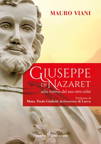 Giuseppe di Nazaret. Alla ricerca del suo vero volto - Mauro Viani - Libro Dottrinari 2023 | Libraccio.it