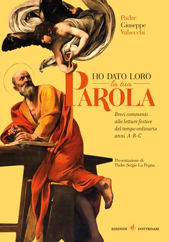 Ho dato loro la tua parola. Brevi commenti alle letture festive del tempo ordinario anni A-B-C - Giuseppe Valsecchi - Libro Dottrinari 2023 | Libraccio.it