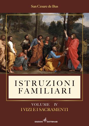 Istruzioni familiari. Vol. 4: I vizi e i sacramenti - San Cesare De Bus - Libro Dottrinari 2023 | Libraccio.it