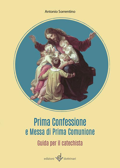 Preghiera Della Catechista Per I Bambini Di Prima Comunione Prima confessione e messa di prima comunione. Guida per il catechista