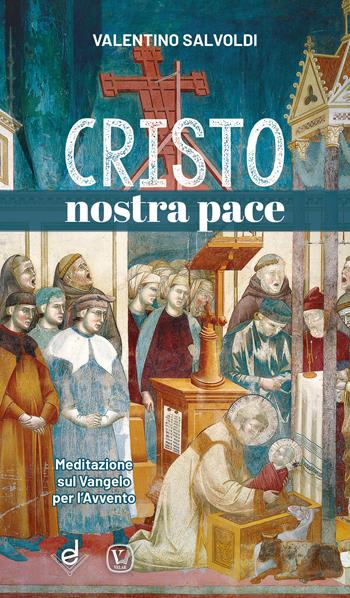 Cristo nostra pace. Meditazione sul Vangelo per l’Avvento - Valentino Salvoldi - Libro Dottrinari 2023 | Libraccio.it