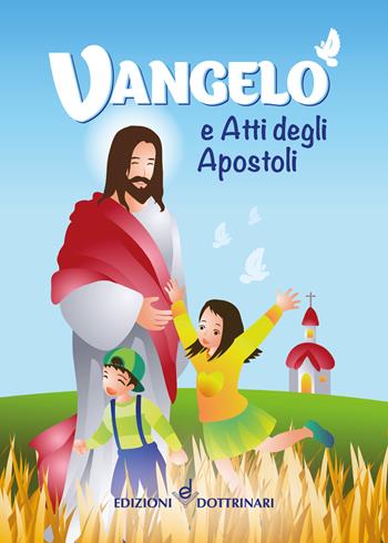 Vangelo e Atti degli Apostoli. Edizione per ragazzi. Ediz. a colori  - Libro Dottrinari 2023 | Libraccio.it
