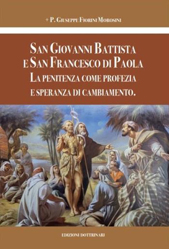 San Giovanni Battista e san Francesco di Paola. La penitenza come profezia e speranza di cambiamento - P. Giuseppe Fiorini Morosini - Libro Dottrinari 2023 | Libraccio.it