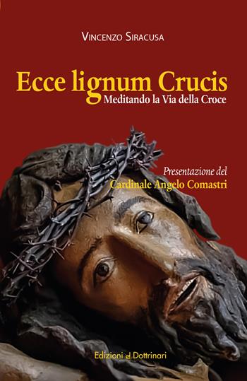 Ecce lignum crucis. Meditando la Via della Croce - Vincenzo Siracusa - Libro Dottrinari 2025 | Libraccio.it