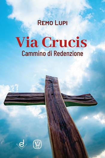 Via Crucis. Cammino di redenzione - Remo Lupi - Libro Dottrinari 2025 | Libraccio.it