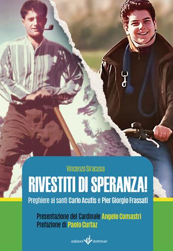 Rivestiti di speranza. Preghiere ai santi Carlo Acutis e Pier Giorgio Frassati - Vincenzo Siracusa - Libro Dottrinari 2025 | Libraccio.it