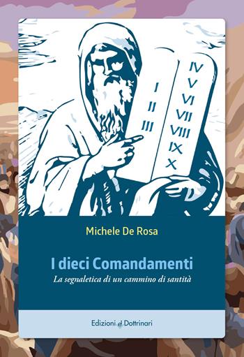 I dieci comandamenti. La segnaletica di un cammino di santità - Michele De Rosa - Libro Dottrinari 2025 | Libraccio.it