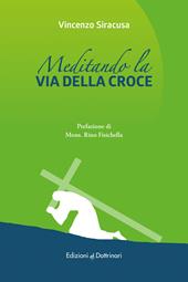 Meditando la via della croce. Via crucis con papa Francesco