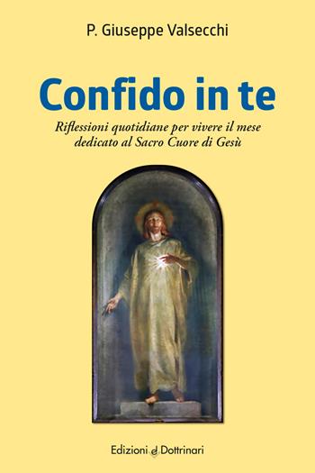 Confido in te. Riflessioni quotidiane per il mese dedicato al Sacro Cuore di Gesù - Giuseppe Valsecchi - Libro Dottrinari 2026 | Libraccio.it