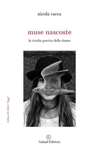 Muse nascoste. La rivolta poetica delle donne - Nicola Vacca - Libro Galaad Edizioni 2021, Gli alberi. Saggi | Libraccio.it