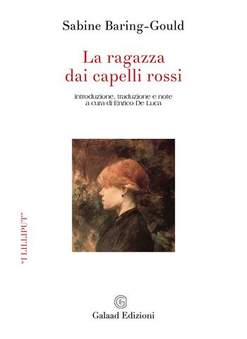 La ragazza dai capelli rossi - Sabine Baring-Gould - Libro Galaad Edizioni 2022, I lilliput | Libraccio.it