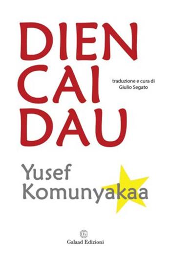 Dien Cai Dau - Yusef Komunyakaa - Libro Galaad Edizioni 2023, Petali lunari | Libraccio.it