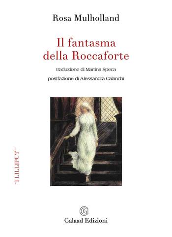 Il fantasma della Roccaforte - Rosa Mulholland - Libro Galaad Edizioni 2024, I lilliput | Libraccio.it