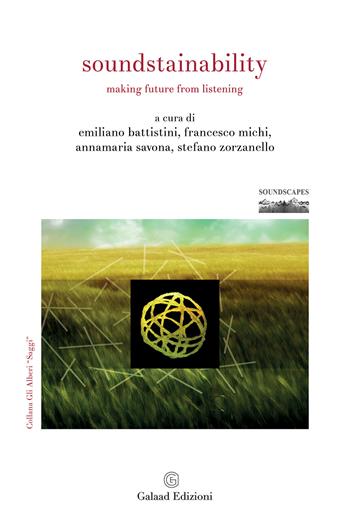 Soundstainability. Making future from listening  - Libro Galaad Edizioni 2025, Soundscapes | Libraccio.it