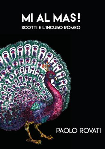 Mi al mas! Scotti e l'incubo Romeo - Paolo Rovati - Libro Primula 2021, Narrativa | Libraccio.it