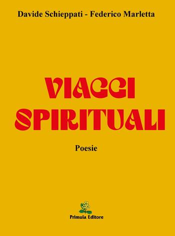 Viaggi spirituali - Davide Schieppati, Federico Marletta - Libro Primula 2022, Poesia | Libraccio.it