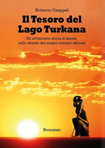 Il tesoro del lago Turkana - Roberto Czeppel - Libro Primula 2022 | Libraccio.it