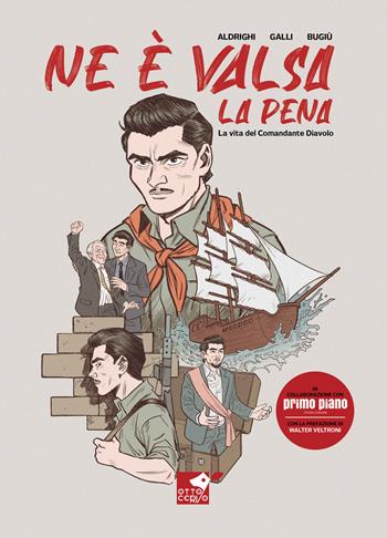 Ne è valsa la pena. La vita del comandante Diavolo - Marco Aldrighi, Christian Galli, Alberto Bugiù - Libro Ottocervo 2023 | Libraccio.it
