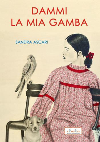 Dammi la mia gamba - Sandra Ascari - Libro MnM & Amolà 2023 | Libraccio.it