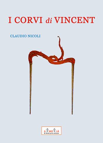 I corvi di Vincent - Claudio Nicoli - Libro MnM & Amolà 2023 | Libraccio.it
