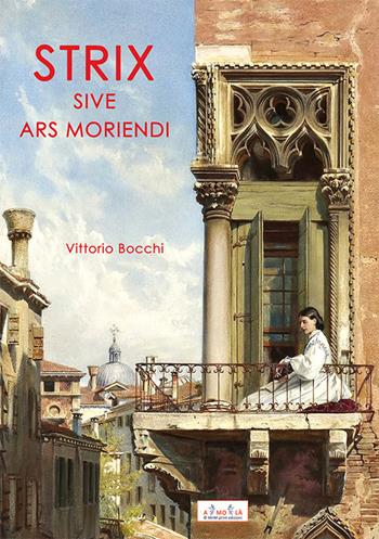 Strix sive ars moriendi - Vittorio Bocchi - Libro MnM & Amolà 2025 | Libraccio.it