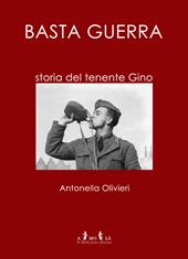 Basta guerra. Storia del tenente Gino