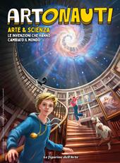 Artonauti. Arte & scienza. Le invenzioni che hanno cambiato il mondo. Album. Ediz. illustrata