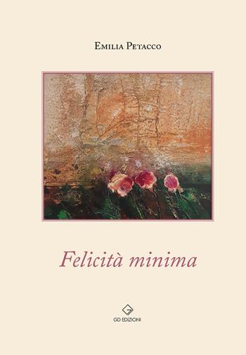 Felicità minima - Emilia Petacco - Libro GD Edizioni 2021 | Libraccio.it