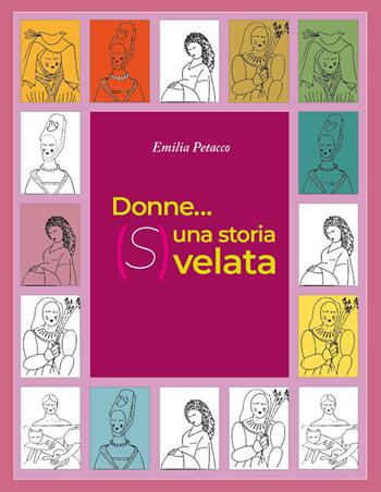 Donne... una storia (S) velata - Emilia Petacco - Libro GD Edizioni 2022 | Libraccio.it